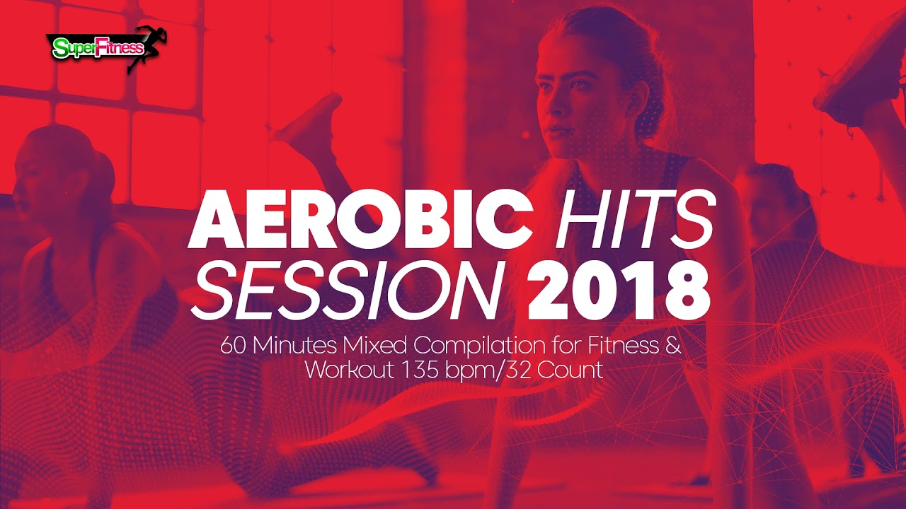 Aerobic Hits Session 2018 (135 Schläge pro Minute / 32 Zählungen)