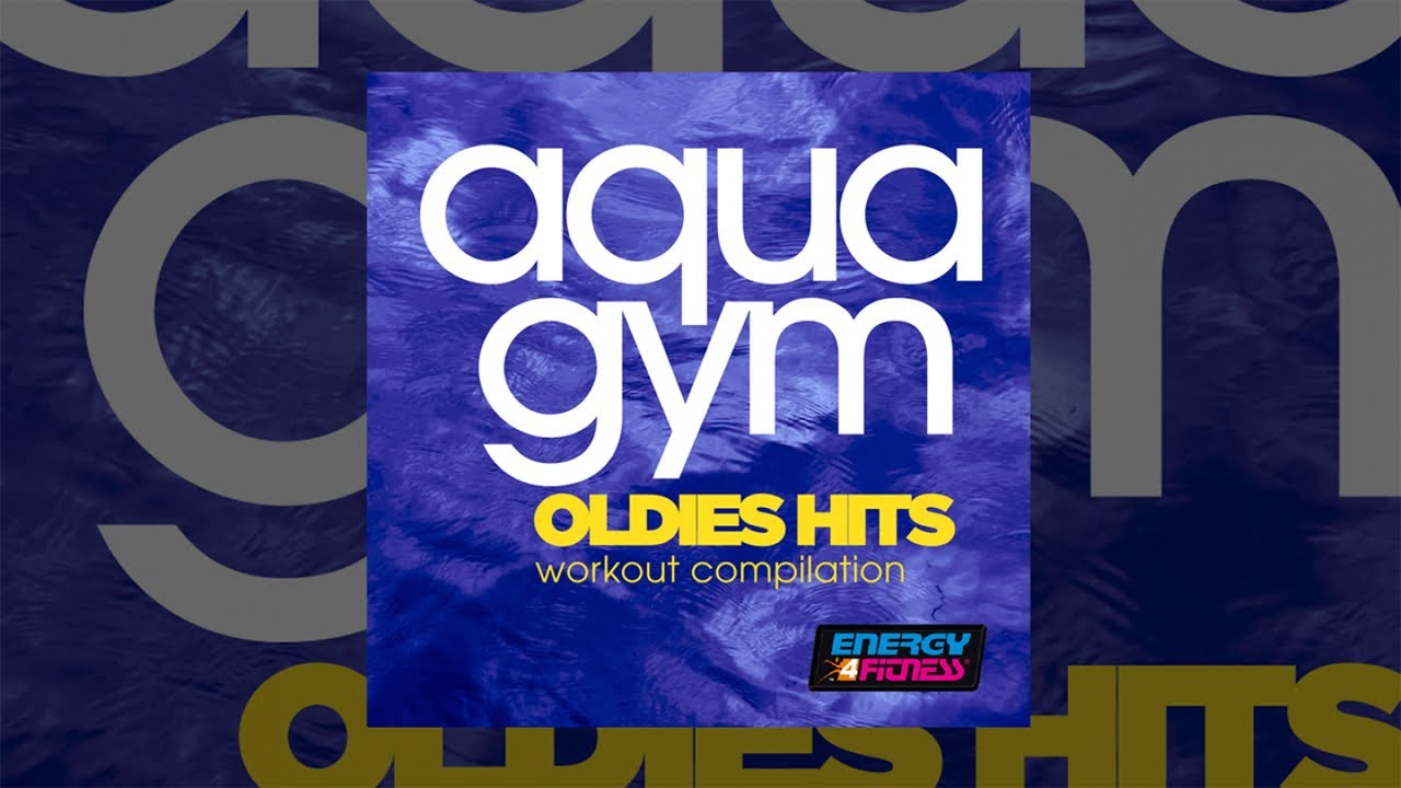 E4F - Aqua Gym Oldies Hits Workout Compilation - Fitness & Musik 2019