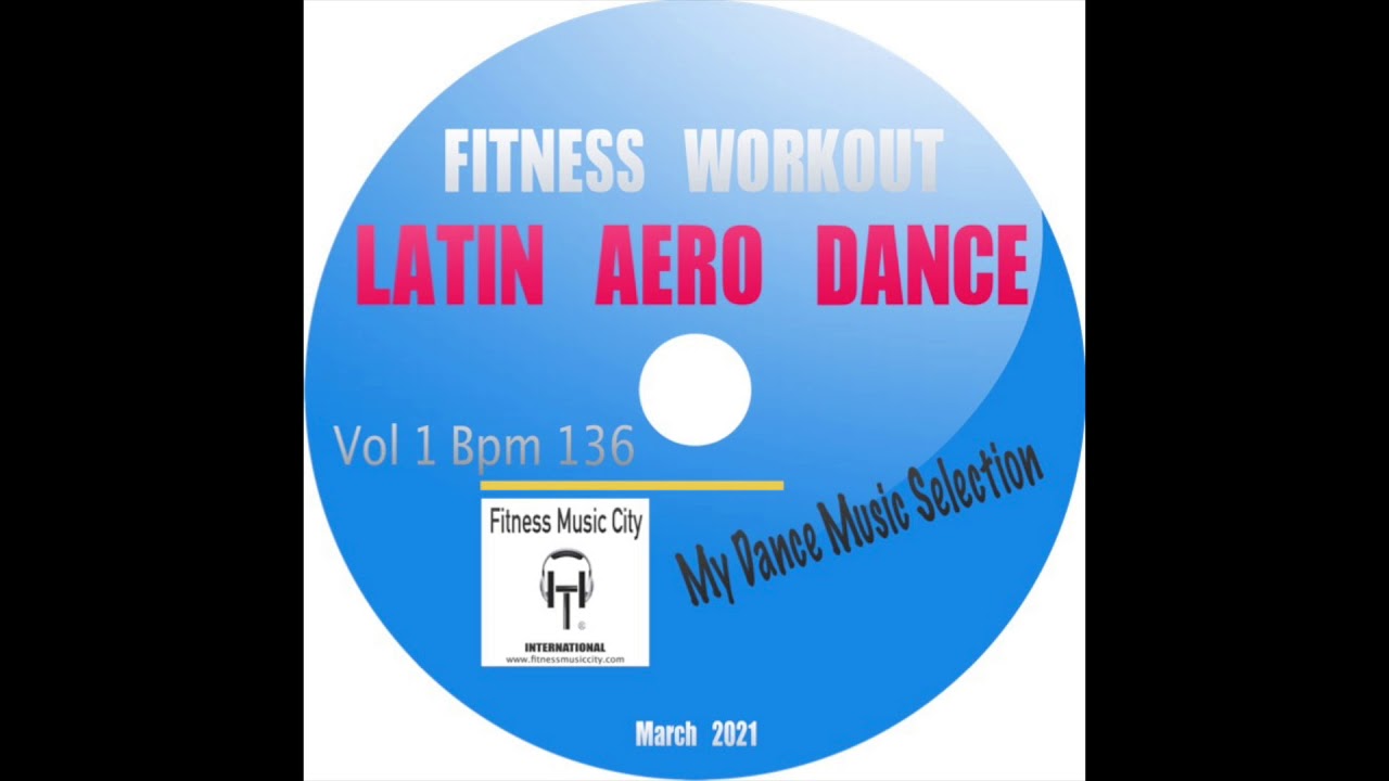 Latin Aero Dance Aero & Step Vol 1 Bpm 136 Fitness Music City März 2021